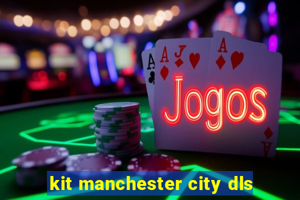 kit manchester city dls