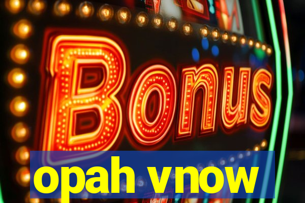 opah vnow