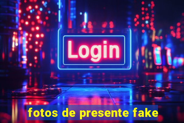 fotos de presente fake