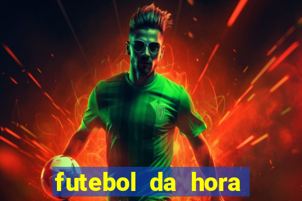 futebol da hora 3.7 ao vivo