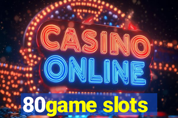 80game slots