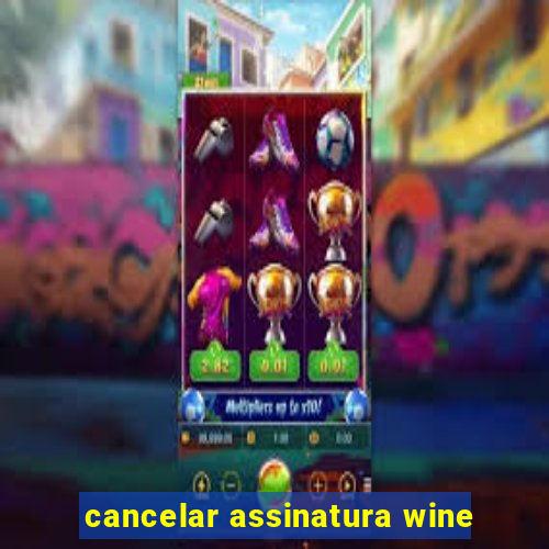 cancelar assinatura wine