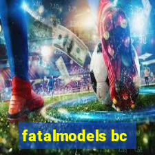 fatalmodels bc