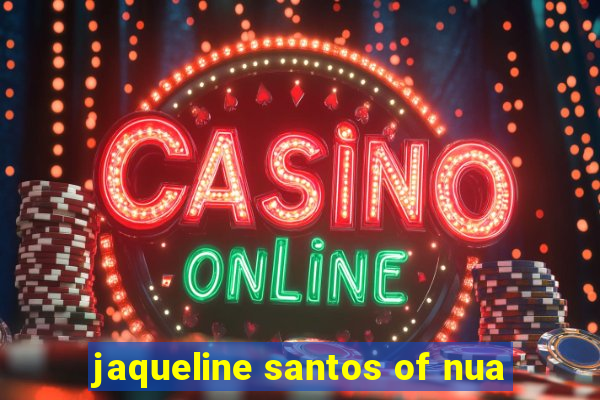 jaqueline santos of nua