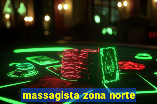 massagista zona norte