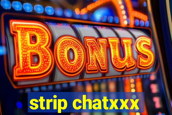 strip chatxxx