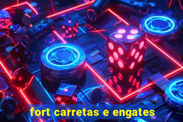 fort carretas e engates