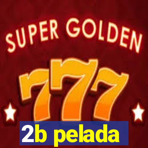 2b pelada