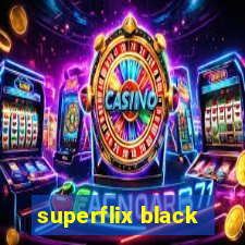 superflix black