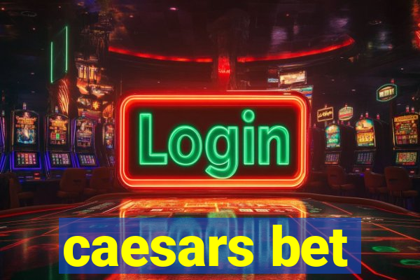 caesars bet