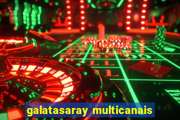 galatasaray multicanais