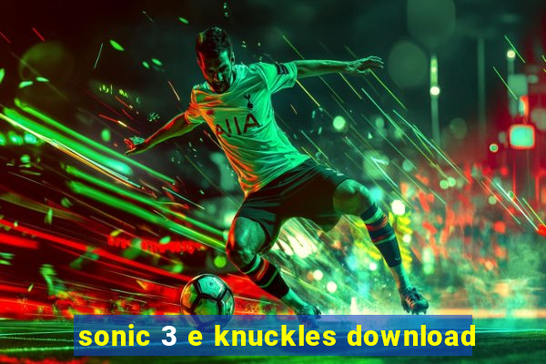 sonic 3 e knuckles download