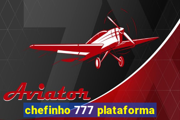 chefinho 777 plataforma