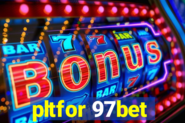 pltfor 97bet