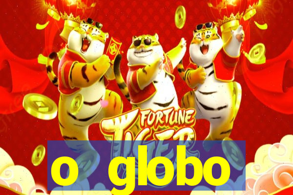 o globo absolutamente tudo sobre