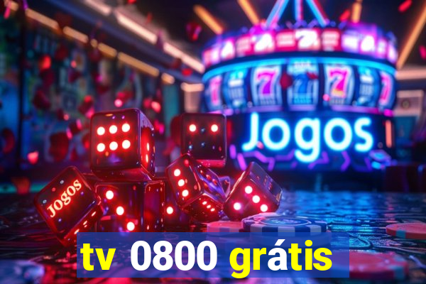 tv 0800 grátis