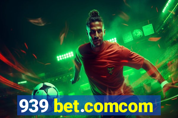 939 bet.comcom