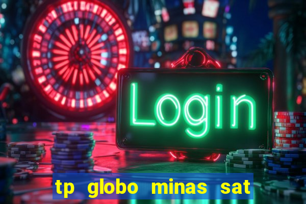 tp globo minas sat hd regional