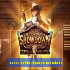 casas bahia recarga premiada