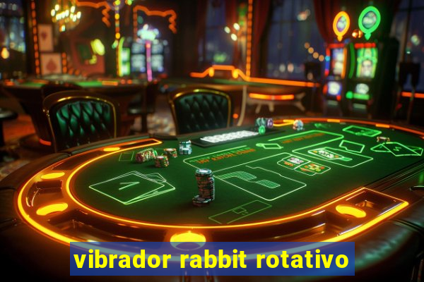 vibrador rabbit rotativo