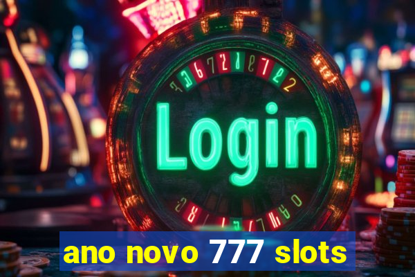 ano novo 777 slots