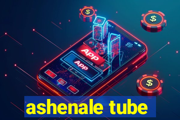 ashenale tube