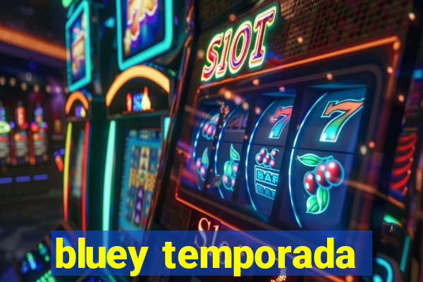 bluey temporada