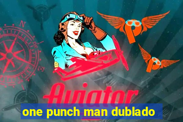 one punch man dublado