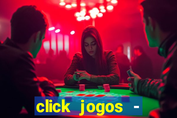 click jogos - ganhar dinheiro