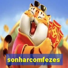 sonharcomfezes