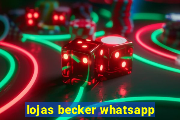 lojas becker whatsapp
