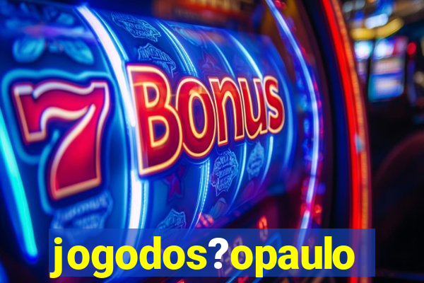 jogodos?opaulo