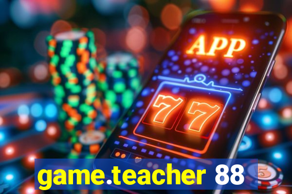 game.teacher 88