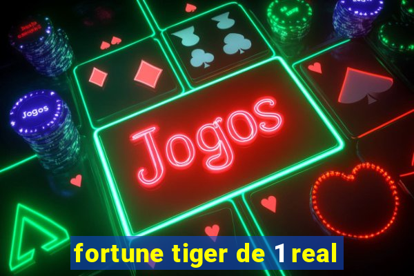 fortune tiger de 1 real