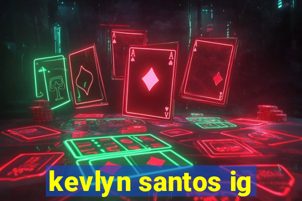 kevlyn santos ig