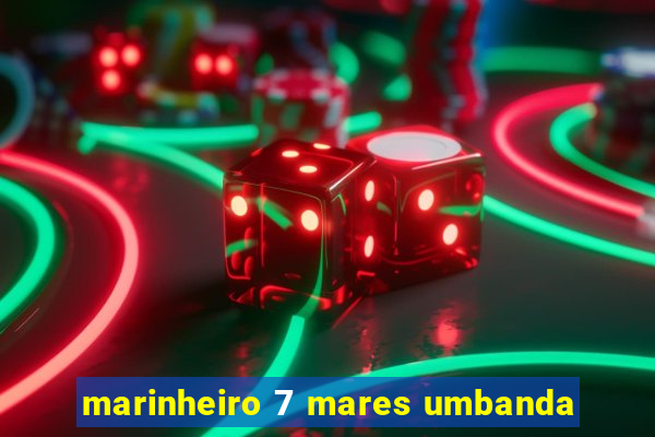 marinheiro 7 mares umbanda