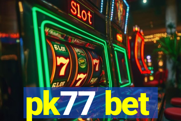 pk77 bet