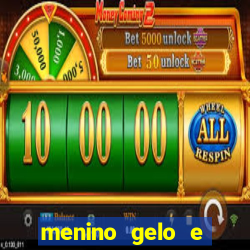 menino gelo e menina lava
