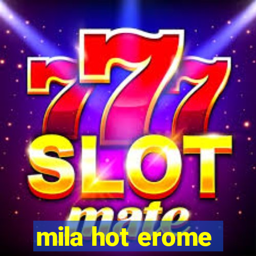 mila hot erome