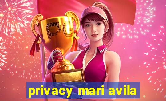 privacy mari avila
