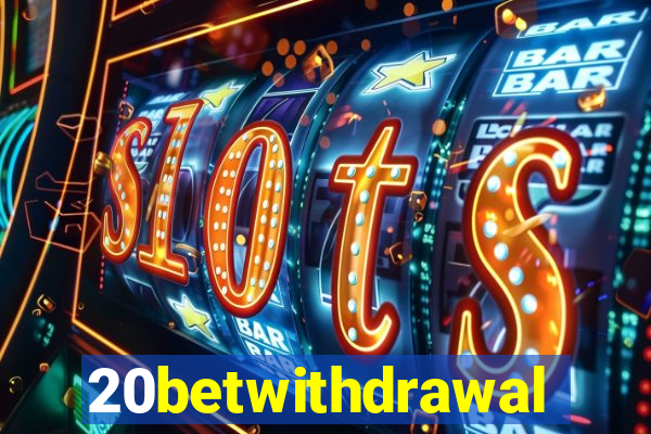 20betwithdrawal
