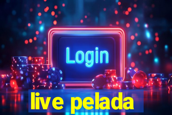 live pelada