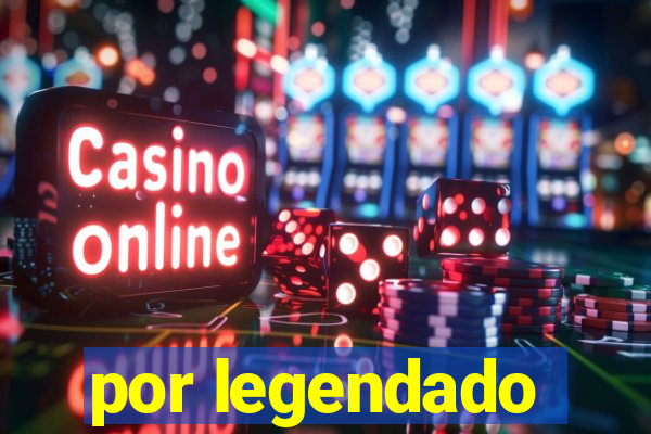 por legendado