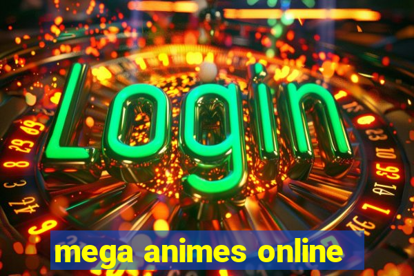 mega animes online