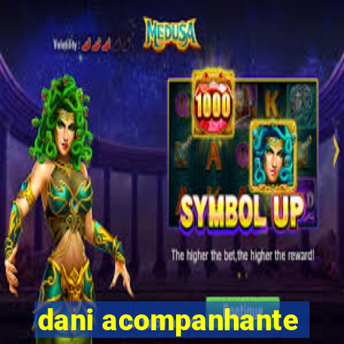 dani acompanhante
