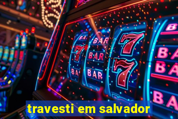 travesti em salvador