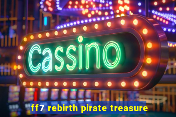 ff7 rebirth pirate treasure