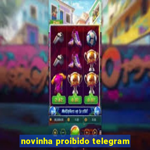 novinha proibido telegram