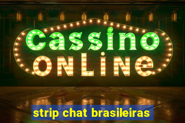 strip chat brasileiras