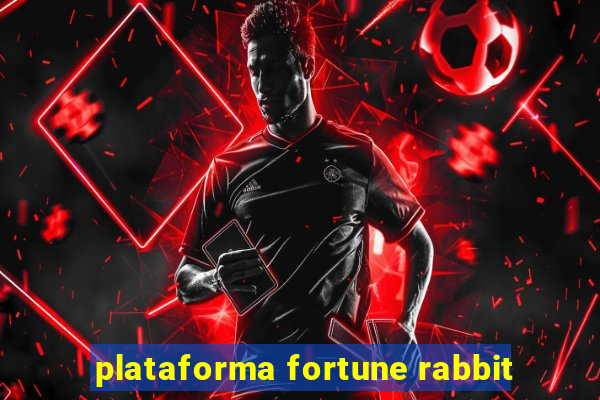 plataforma fortune rabbit